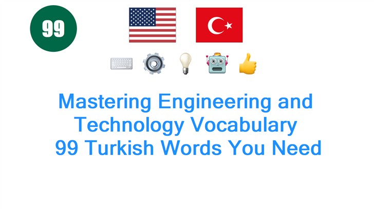 Mastering Engineering and Technology Vocabulary: 99 Turkish Words You Need